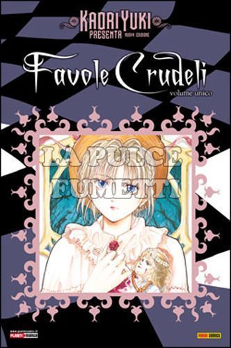 MANGA MOON #     1 - KAORI YUKI PRESENTA NUOVA EDIZIONE 1 - FAVOLE CRUDELI